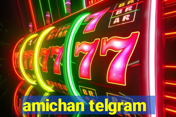 amichan telgram