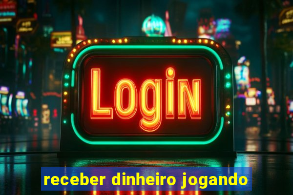 receber dinheiro jogando
