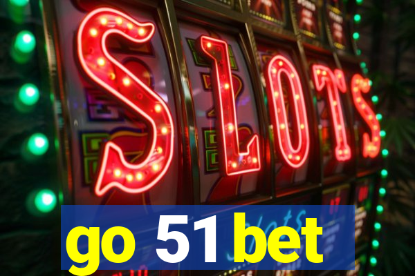 go 51 bet