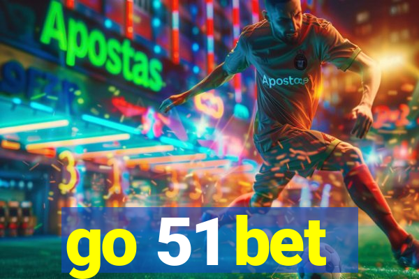 go 51 bet