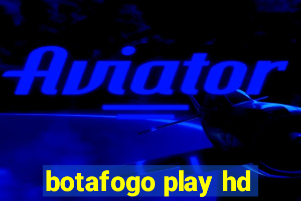 botafogo play hd