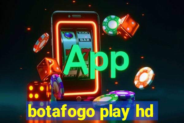 botafogo play hd
