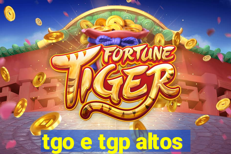 tgo e tgp altos