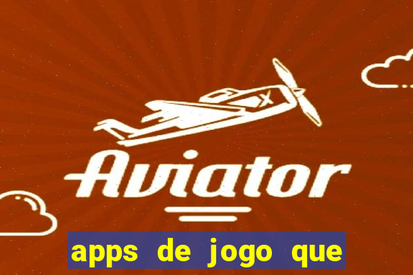 apps de jogo que ganha dinheiro