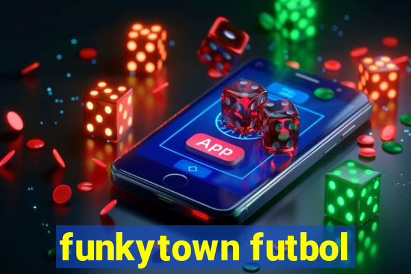 funkytown futbol