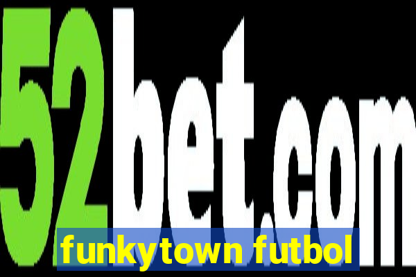 funkytown futbol