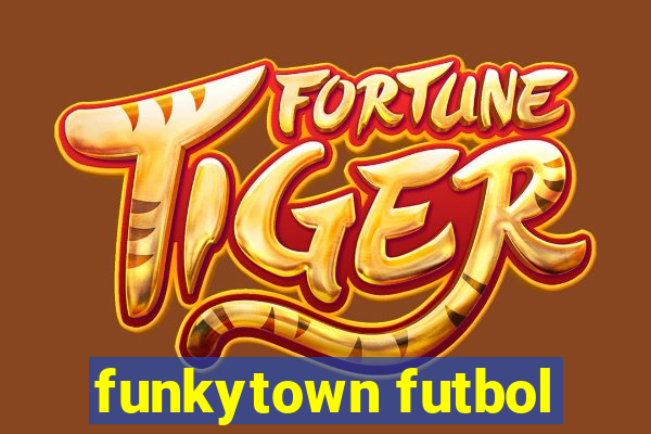 funkytown futbol