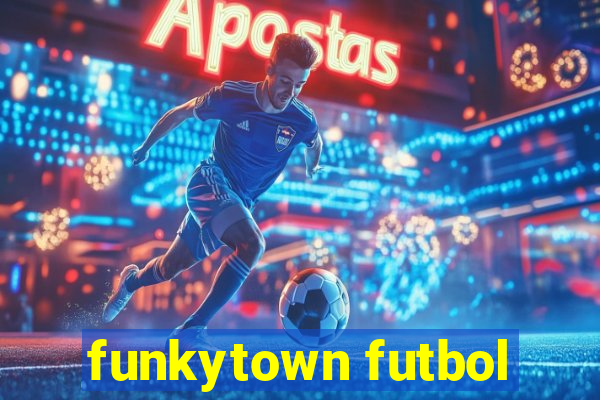 funkytown futbol