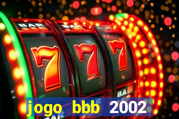 jogo bbb 2002 download android