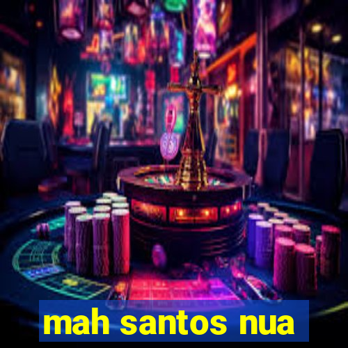 mah santos nua