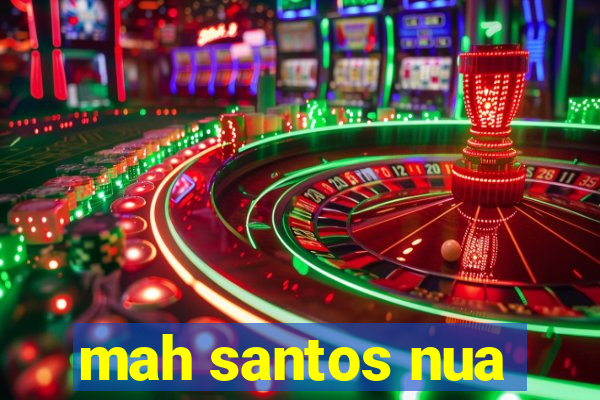 mah santos nua