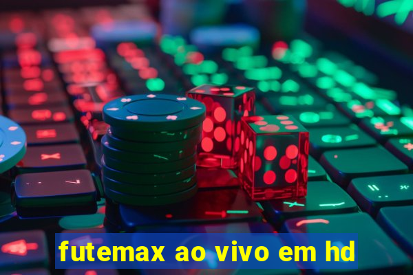 futemax ao vivo em hd