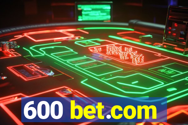 600 bet.com