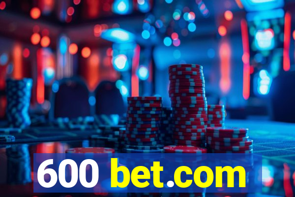 600 bet.com