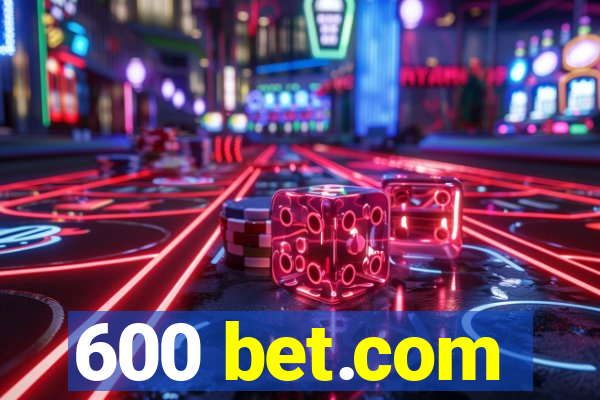 600 bet.com