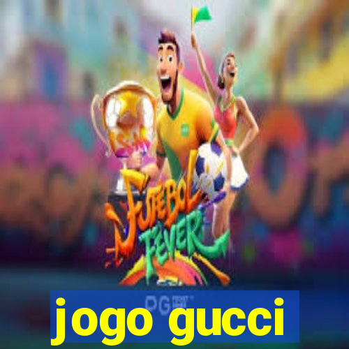 jogo gucci