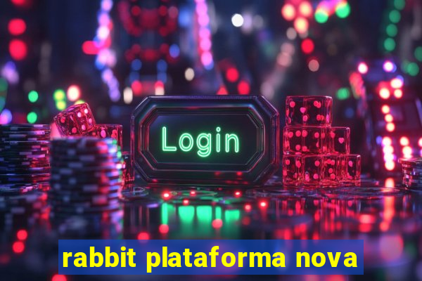 rabbit plataforma nova