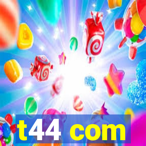 t44 com