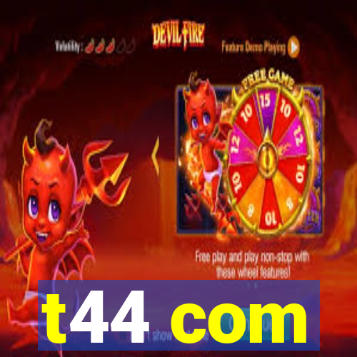 t44 com