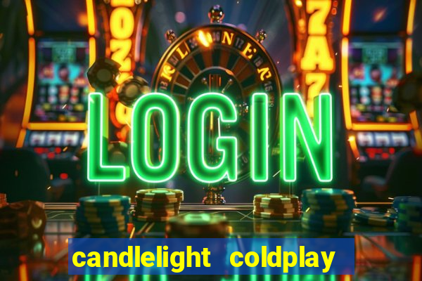candlelight coldplay x imagine dragons