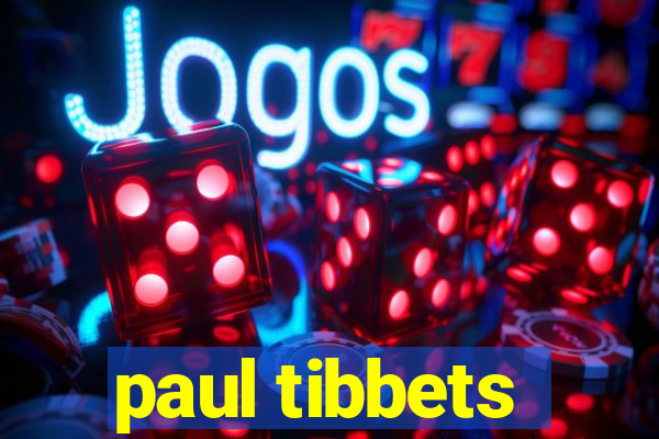paul tibbets