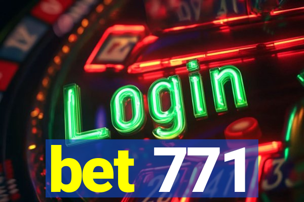 bet 771