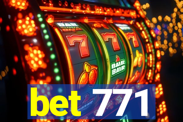 bet 771
