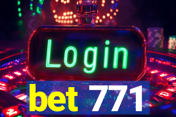 bet 771