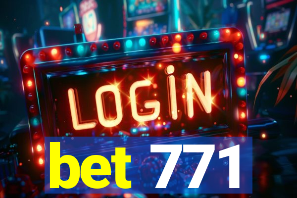 bet 771