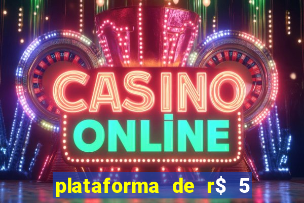 plataforma de r$ 5 para jogar