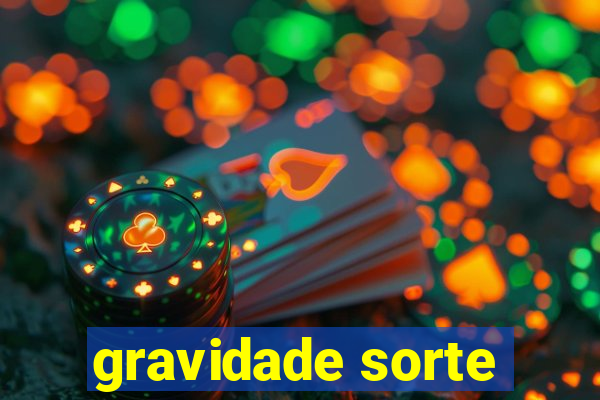 gravidade sorte