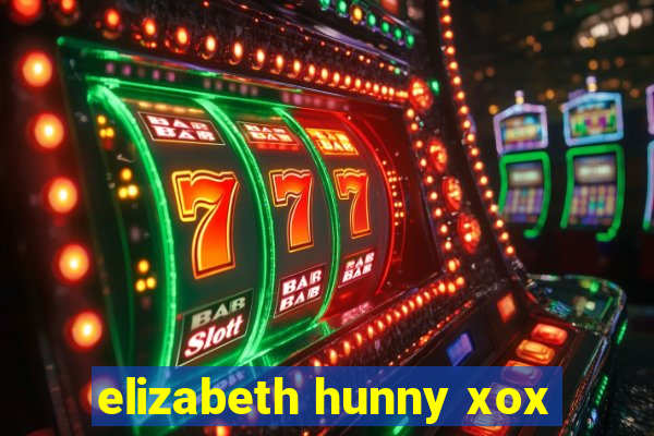 elizabeth hunny xox