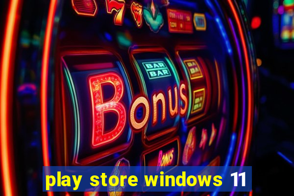 play store windows 11