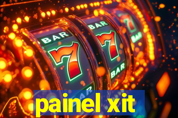 painel xit