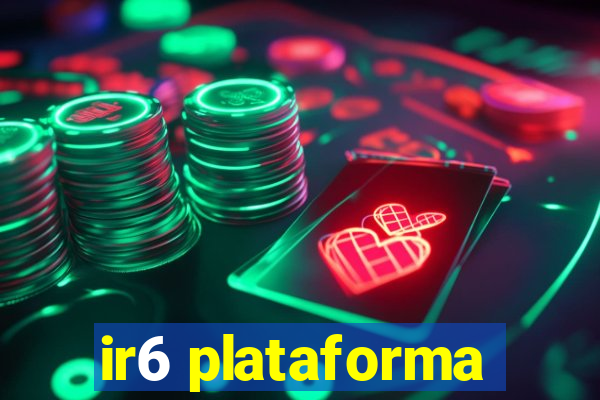 ir6 plataforma