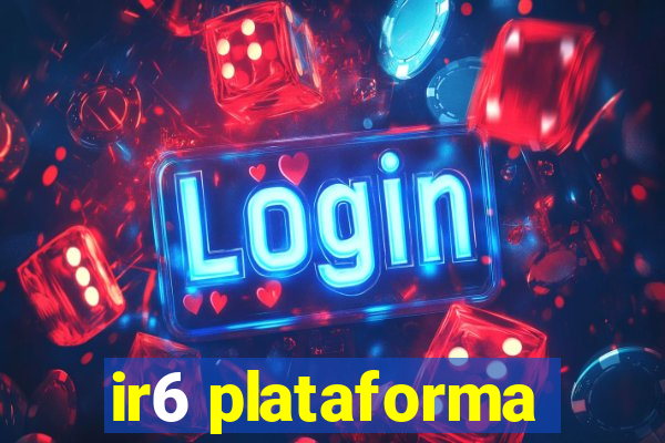 ir6 plataforma