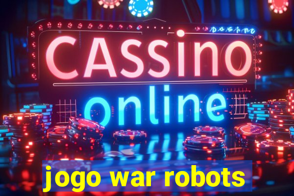 jogo war robots