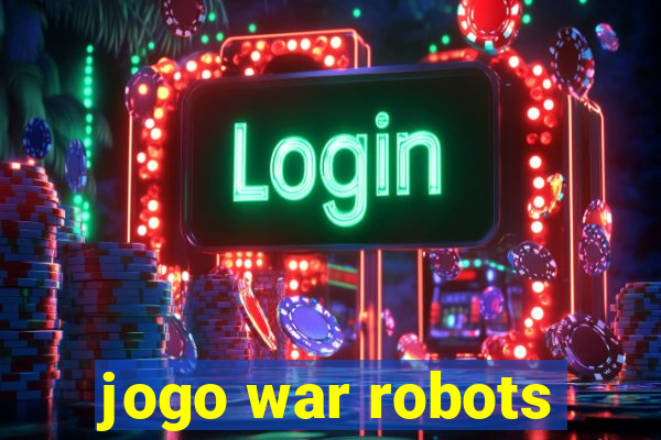 jogo war robots