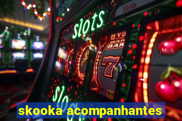 skooka acompanhantes
