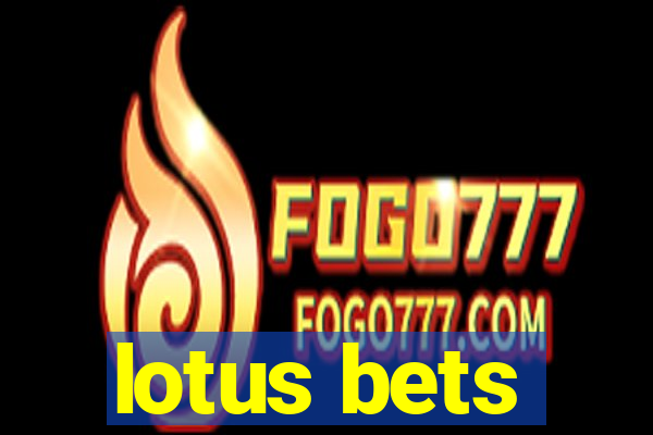 lotus bets