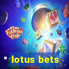 lotus bets