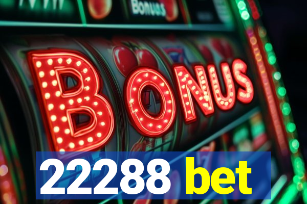 22288 bet