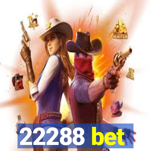 22288 bet