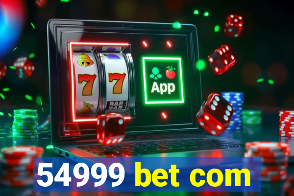54999 bet com