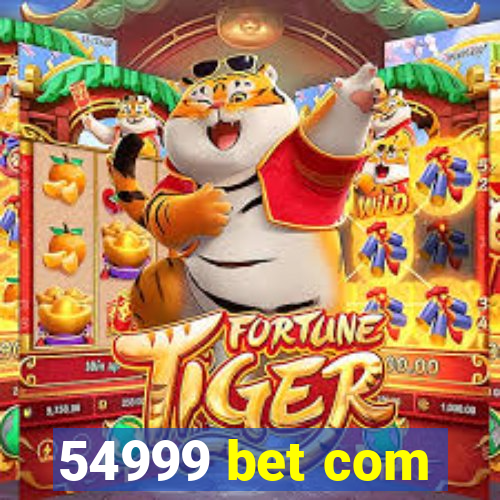 54999 bet com