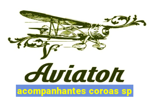 acompanhantes coroas sp