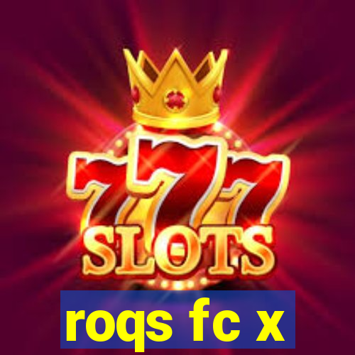 roqs fc x