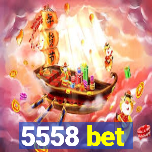 5558 bet