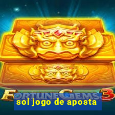 sol jogo de aposta