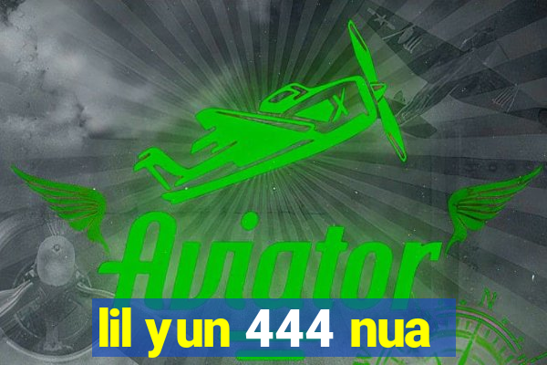 lil yun 444 nua